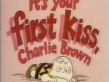 It's Your First Kiss, Charlie Brown